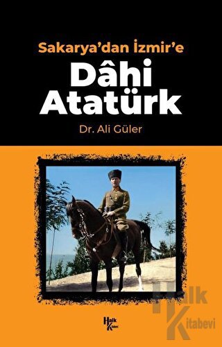 Sakarya'dan İzmir'e Dahi Atatürk - Halkkitabevi
