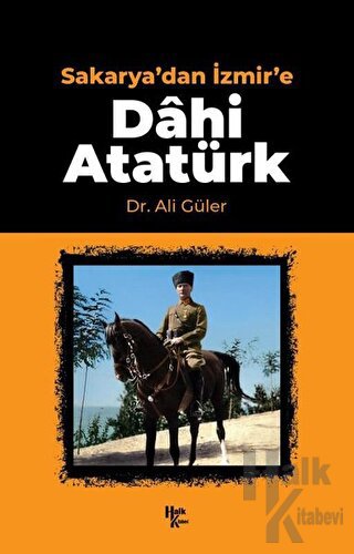 Sakarya'dan İzmir'e Dahi Atatürk