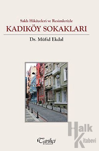 Saklı Hikayeler ve Resimleriyle - Kadıköy Sokakları (Ciltli)