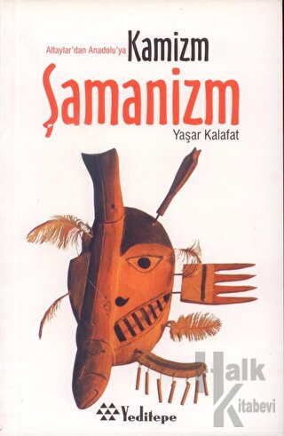 Şamanizm Altaylar'dan Anadolu’ya Kamizm - Halkkitabevi
