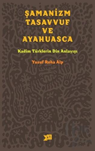 Şamanizm, Tasavvuf ve Ayahuasca - Halkkitabevi