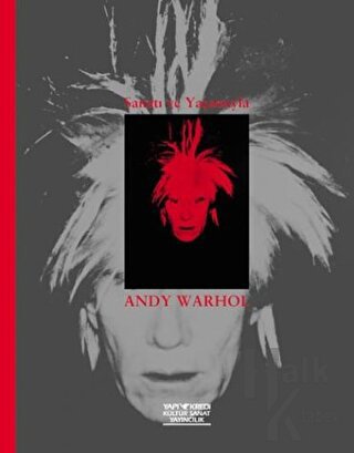 Sanatı ve Yaşamıyla Andy Warhol His Art and Life