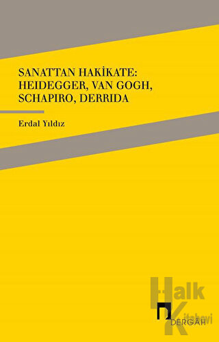 Sanattan Hakikate: Heidegger, Van Gogh, Schapiro, Derrida