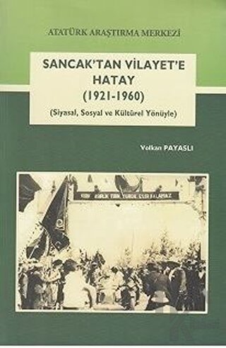 Sancak'tan Vilayet'e Hatay (1921-1960)