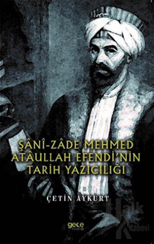 Şani-Zade Mehmed Ataullah Efendi’nin Tarih Yazıcılığı - Halkkitabevi
