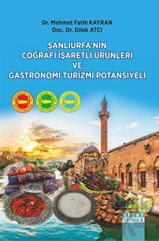 Şanlıurfa’nın Coğrafi İşaretli Ürünleri Ve Gastronomi Turizmi Potansiy