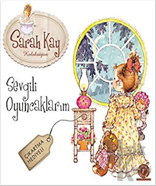 Sarah Kay Koleksiyon - Sevgili Oyuncaklarım