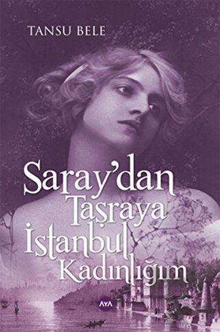 Saray'dan Taşraya İstanbul Kadınlığım