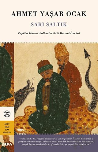 Sarı Saltık - Popüler İslamın Balkanlar’daki Destani Öncüsü (Ciltli) -