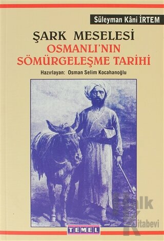 Şark Meselesi Osmanlı’nın Sömürgeleşme Tarihi - Halkkitabevi