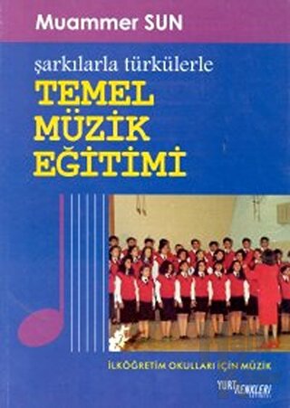 Şarkılarla Türkülerle Temel Müzik Eğitimi