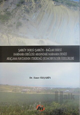 Şarköy Deresi (Şarköy) - Bağlar Deresi (Marmara Ereğlisi) Arasındaki Marmara Denizi Akaçlama Havzasının (Tekirdağ) Jeomorfolojik Özellikleri