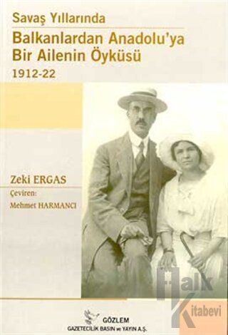 Savaş Yıllarında Balkanlardan Anadolu’ya Bir Ailenin Öyküsü 1912-22 - 