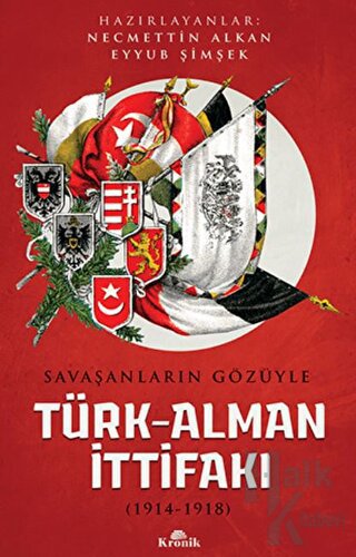 Savaşanların Gözüyle Türk-Alman İttifakı (1914-1918) - Halkkitabevi