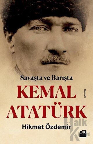 Savaşta ve Barışta Kemal Atatürk - Halkkitabevi