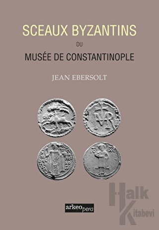 Sceaux Byzantins Du Musee De Constantinople - Halkkitabevi