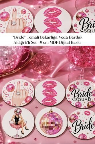 Bride Temalı Bekarlığa Veda Bardak Altlığı 6'lı Set – 9 cm MDF Dijital