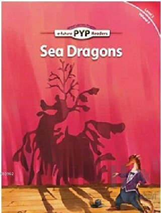 Sea Dragons - PYP Readers Level: 3 Volume: 3