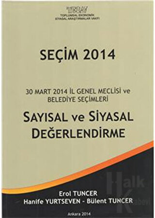 Seçim 2014 : 30 Mart 2014 İl Genel Meclisi ve Belediye Seçimleri Sayısal ve Siyasal Değerlendirme