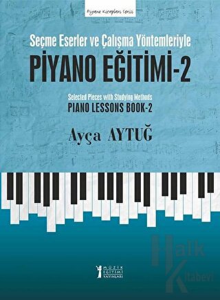 Seçme Eserler ve Çalışma Yöntemleriyle Piyano Eğitimi - 2