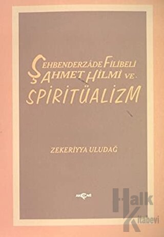 Şehbenderzade Filibeli Ahmet Hilmi ve Spiritüalizm - Halkkitabevi