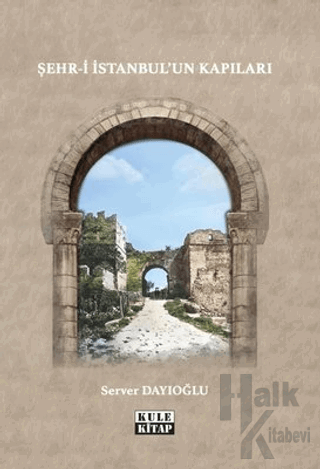 Şehr-i İstanbul'un Kapıları - Halkkitabevi