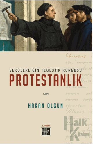 Sekülerliğin Teolojik Kurgusu Protestanlık - Halkkitabevi