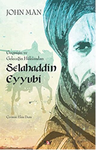 Selahaddin Eyyubi: Geçmişin ve Geleceğin Hükümdarı - Halkkitabevi