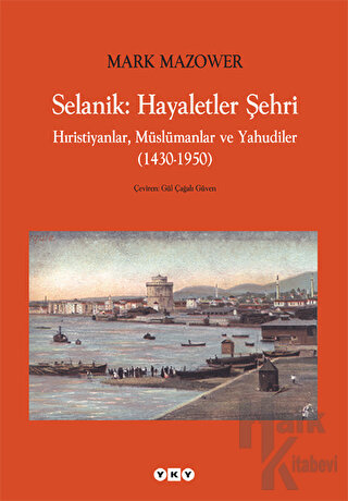 Selanik: Hayaletler Şehri Hıristiyanlar, Müslümanlar ve Yahudiler (1430-1950)