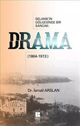 Selanik’in Gölgesinde Bir Sancak: Drama (1864-1913)