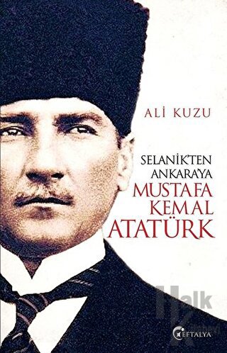 Selanik'ten Ankara'ya Mustafa Kemal Atatürk - Halkkitabevi