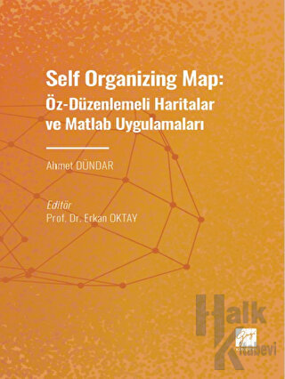 Self Organizing Map: Öz - Düzenlenmeli Haritalar ve Matlab Uygulamalar