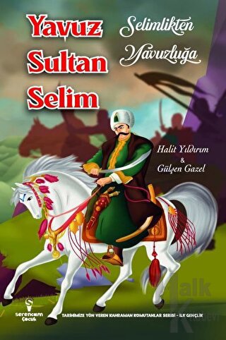 Selimlikten Yavuzluğa Yavuz Sultan Selim - Halkkitabevi