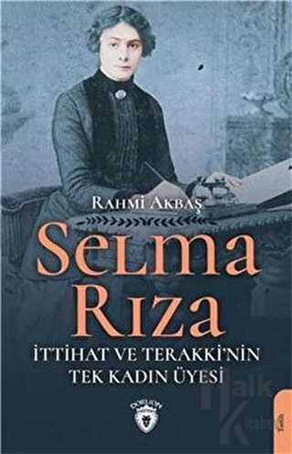 Selma Rıza - İttihat ve Terakki'nin Tek Kadın Üyesi - Halkkitabevi