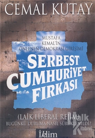 Serbest Cumhuriyet Fırkası: Mustafa Kemal'in Önlenen Demokrasi Girişimi