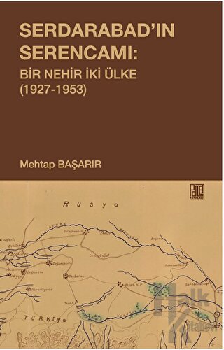 Serdarabad’ın Serencamı: Bir Nehir İki Ülke(1927-1953) - Halkkitabevi