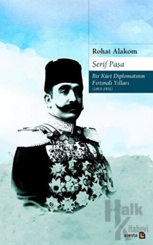 Şerif Paşa Bir Kürt Diplomatın Fırtınalı Yılları 1865-1951 - Halkkitab