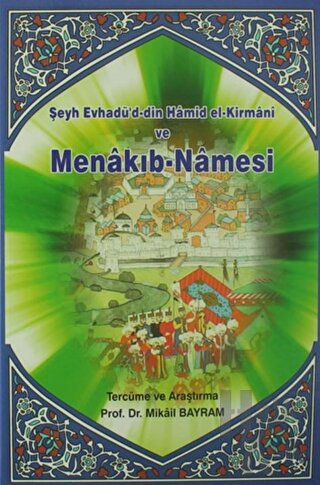Şeyh Evhadü'd-din Hamid el-Kirmani ve Menakıb-Namesi (Ciltli)