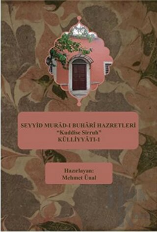 Seyyid Murad-ı Buhari Hazretleri "Kuddise Sirruh" Külliyyatı - 1 - Hal