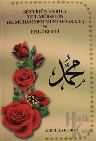 Seyyidü'l Enbiya Ve'l Mürselin Hz. Muhammed Mustafa (S.A.V.) ve Ehl-i Beyti
