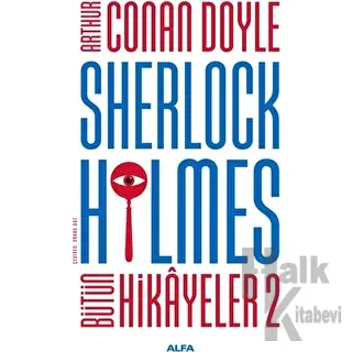 Sherlock Holmes - Bütün Hikayeler 2 - Halkkitabevi