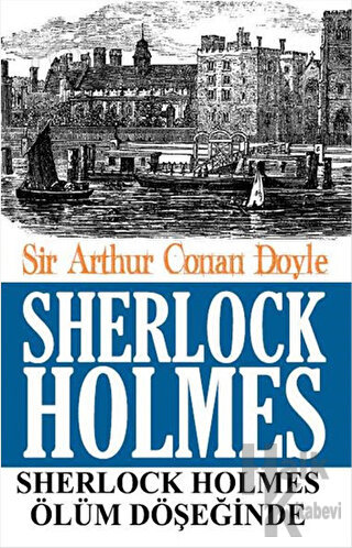 Sherlock Holmes - Ölüm Döşeğinde - Halkkitabevi