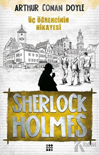 Sherlock Holmes-Üç Öğrencinin Hikayesi - Sir Arthur Conan Doyle -Halkk