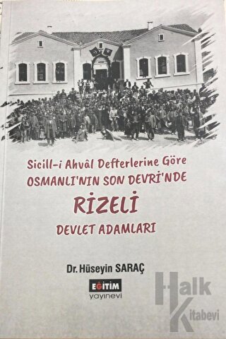 Sicill-i Ahval Defterlerine Göre Osmanlı'nın Son Devri'nde Rizeli Devlet Adamları