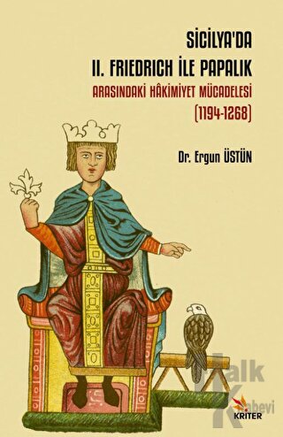 Sicilya’da II. Frıedrich İle Papalık Arasındaki Hâkimiyet Mücadelesi (1194-1268)