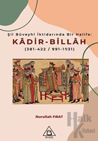 Şii Büveyhi İktidarında Bir Halife: Kadir-Billah - Halkkitabevi
