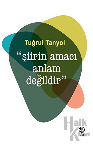 Şiirin Amacı Anlam Değildir