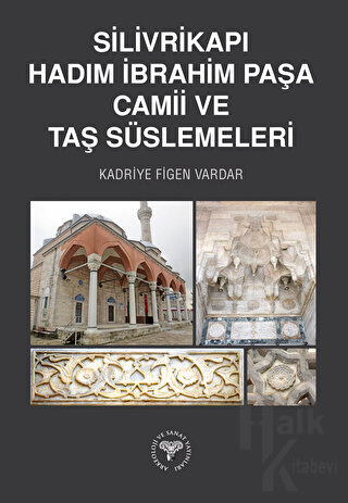 Silivrikapı Hadım İbrahim Paşa Camii ve Taş Süslemeleri - Halkkitabevi