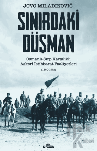 Sınırdaki Düşman Osmanlı-Sırp Karşılıklı Askeri İstihbarat Faaliyetler