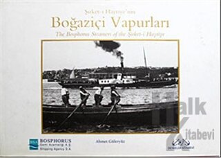 Şirket-i Hayriye’nin Boğaziçi Vapurları The Bosphorus Steamers of the Şirket-i Hayriye